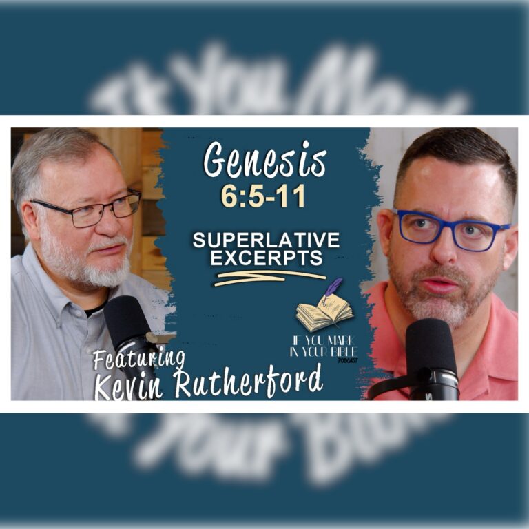 The Most Wicked Excerpt – Genesis 6:5-11 w/ Kevin Rutherford