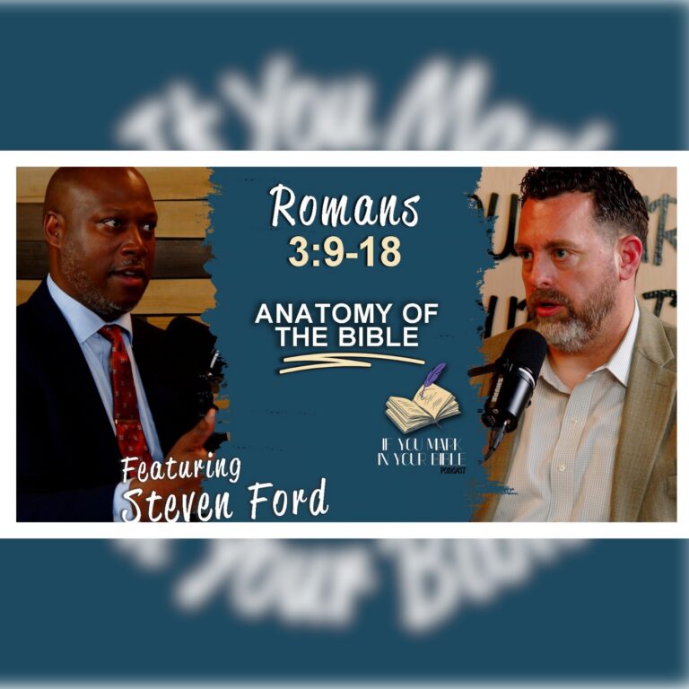 The Throat Is An Open Grave – Romans 3:9-18 w/Steven Ford